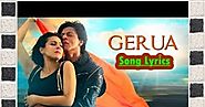 Gerua Lyrics Song From Movie Dilwale Sung By Arijit Singh And Antara Mitra - Perfect Lyrics