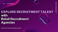 Explore Recruitment Talent With Retail Recruitment Agencies