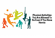 Physical Activities You Are Allowed To Do Even If You Have Hernia