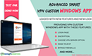 ADVANCED SMART CUSTOM VPN APP FOR WINDOWS
