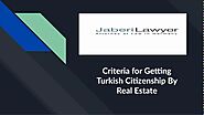 Criteria for Getting Turkish Citizenship By Real Estate