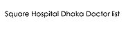 Square Hospital Dhaka Doctor List And Hotline Number