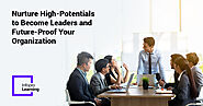 Nurture High-Potentials to Become Leaders and Future-Proof Your Organization