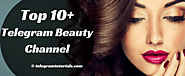 Top 10+ Best Telegram Beauty Channels List - 2020 Updated