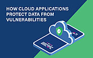 How Cloud Applications Protect Data from Vulnerabilities