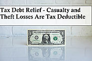 Tax Debt Relief - Casualty and Theft Losses Are Tax Deductible - USA Tax News