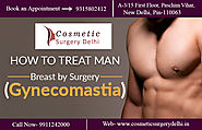 Cost of Gynecomastia Surgery Delhi, Best Gynecomastia Surgery Delhi