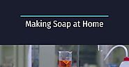 For Today News, : Making Soap at Home