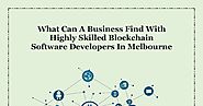 What Can A Business Find With Highly Skilled Blockchain Software Developers in Melbourne