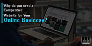 Why do you need a Competitive Website for Your Online Business? by The ads And Url