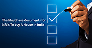 The Must Have NRI Documents To Buy Home In India