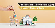 Check These Factors Before Buying A Luxury Flats