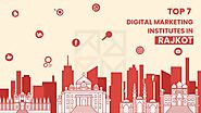 Top 7 Digital Marketing Institutes in Rajkot, Gujarat