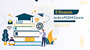 5 Reasons To Do PGDM Course - By Brandveda