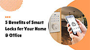 5 Benefits of Smart Locks for Your Home and Office