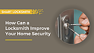 How Can a Locksmith Improve Your Home Security?