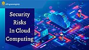 8 Important Security Risks In Cloud Computing: You Should Know