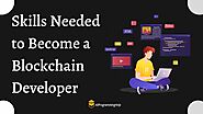 10 important Skills Needed to Become a Blockchain Developer