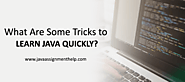 What are best tricks to learn Java language quickly?