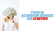 Types of accounting services for Startups – Tax Consultant Delhi