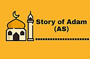 Lessons from the Story of Adam (AS) – Important Surah And benefits