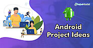 Android Project Ideas - Learn to solve real-world problems - Project Gurukul