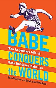 Babe Conquers the World: The Legendary Life of Babe Didrikson Zaharias
