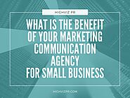 PPT - WHAT IS THE BENEFIT of YOUR MARKETING COMMUNICATION AGENCY for SMALL BUSINESS PowerPoint Presentation - ID:9977307