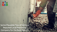 Some Plausible Tips of Hiring a Reputed Local Plastering Company for the Best Results