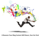 6 Reasons Your Blog Content Won’t Go Viral