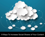 9 Ways to Improve Social Media Shares of your Content