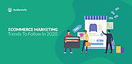 eCommerce Marketing Trends To Follow in 2020 - Audiencefy