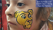 How to Paint your Child’s face – Some Tips for Parents