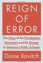 Ravitch,D. Reign of error: The hoax of Privatization Movement and the Danger to America's Public Schools. Toronto: Ra...