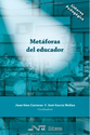 Sáez Carreras,J. y García Molina, J. (coord.). Metáforas del educador. Col. Linterna Pedagógica.Valencia: Nau Llibres...