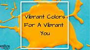Vibrant Colors For A Vibrant You