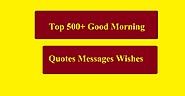Good Morning Quotes Messages Wishes 500+ ( 2020 EDITION) - Sntv24samachar