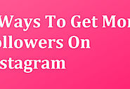7 tips on how to get more followers on Instagram | Dearbloggers.com