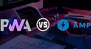 PWA Vs AMP: Which is better to Enhance User Web Experience?