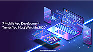 7 Mobile App Development Trends You Must Watch in 2020