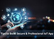 IoT Mobile App Development- Tips to Build Secure & Professional IoT App