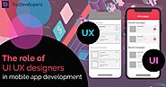 The Role of UI/UX Design in Mobile App Development | by TopDevelopers.co