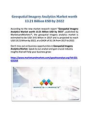 Geospatial Imagery Analytics Market worth 13.21 Billion USD by 2022 - MarketsandMarkets™