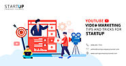 Top Youtube Video Marketing Tips and Tricks For Startup