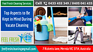 Top Aspects to Be Kept in Mind During Vacate Cleaning – Feel Fresh Cleaning Services