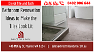 Bathroom Renovation Ideas to Make the Tiles Look Lit