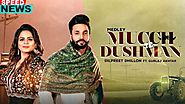 Mucch Te Dushman - Dilpreet Dhillon Ft Gurlej Akhtar Lyrics