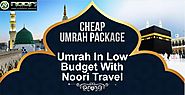 Umrah In Low Budget With Noori Travel