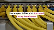 Secure your Cables with Structured Cabling Installations