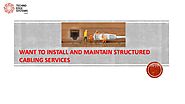 How to Install and Maintain Structured Cabling Services?